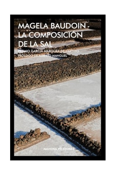 La Composición De La Sal (Premio Garcia Marquez de Cuento)